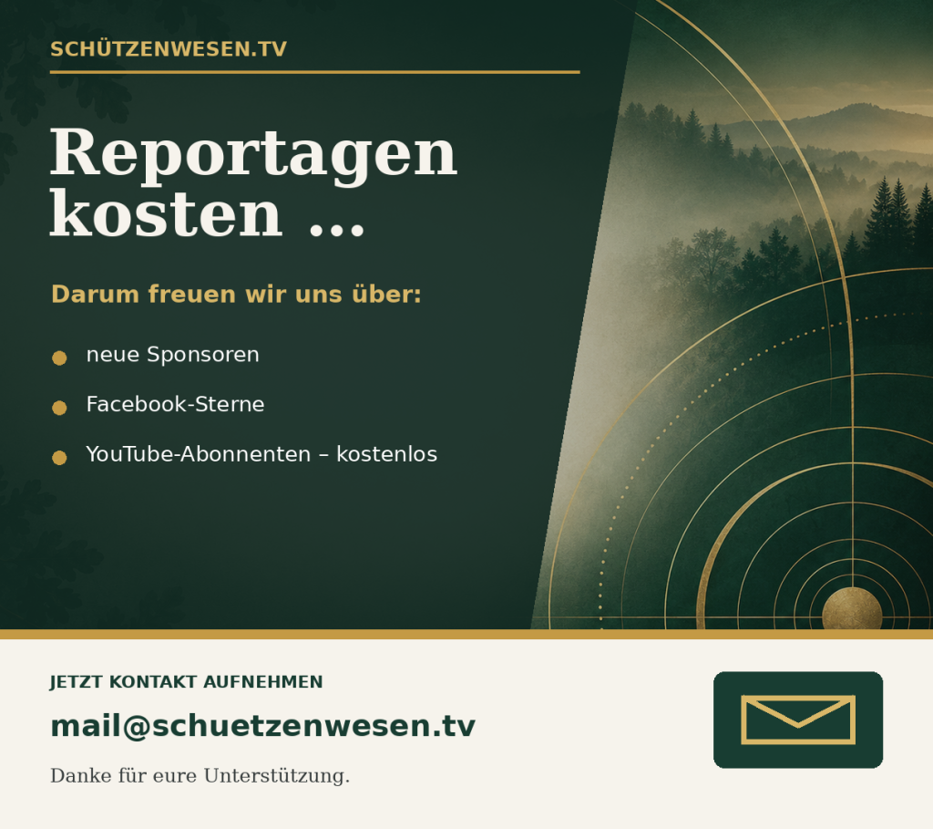 Reportagen unterstützen – Sponsoren, Facebook-Sterne und kostenlos auf YouTube folgen. Kontakt: mail@schuetzenwesen.tv